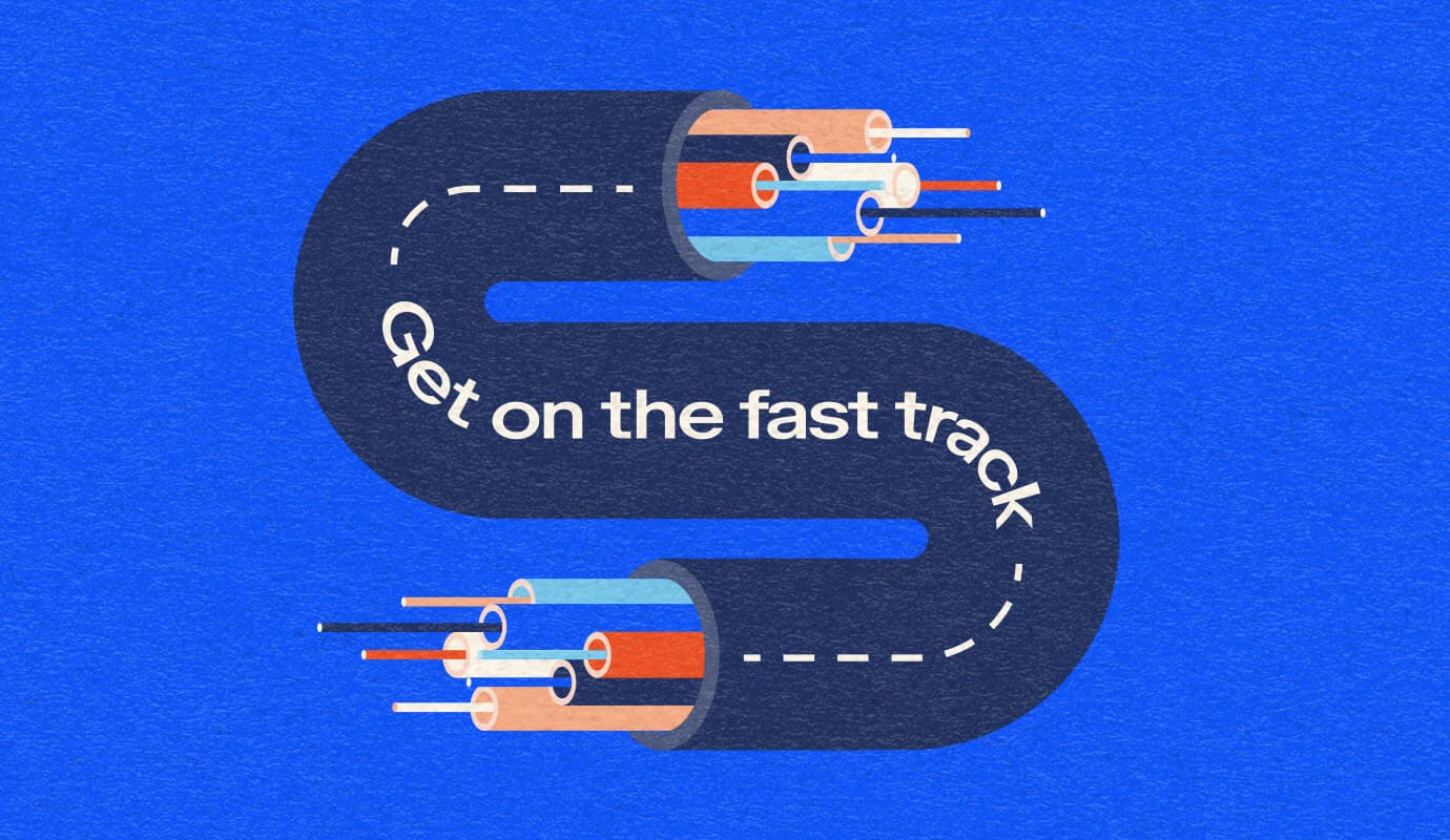 An S-shaped chunk of road with many digital cables emerging from both ends. Text on top reads: Get on the fast track.