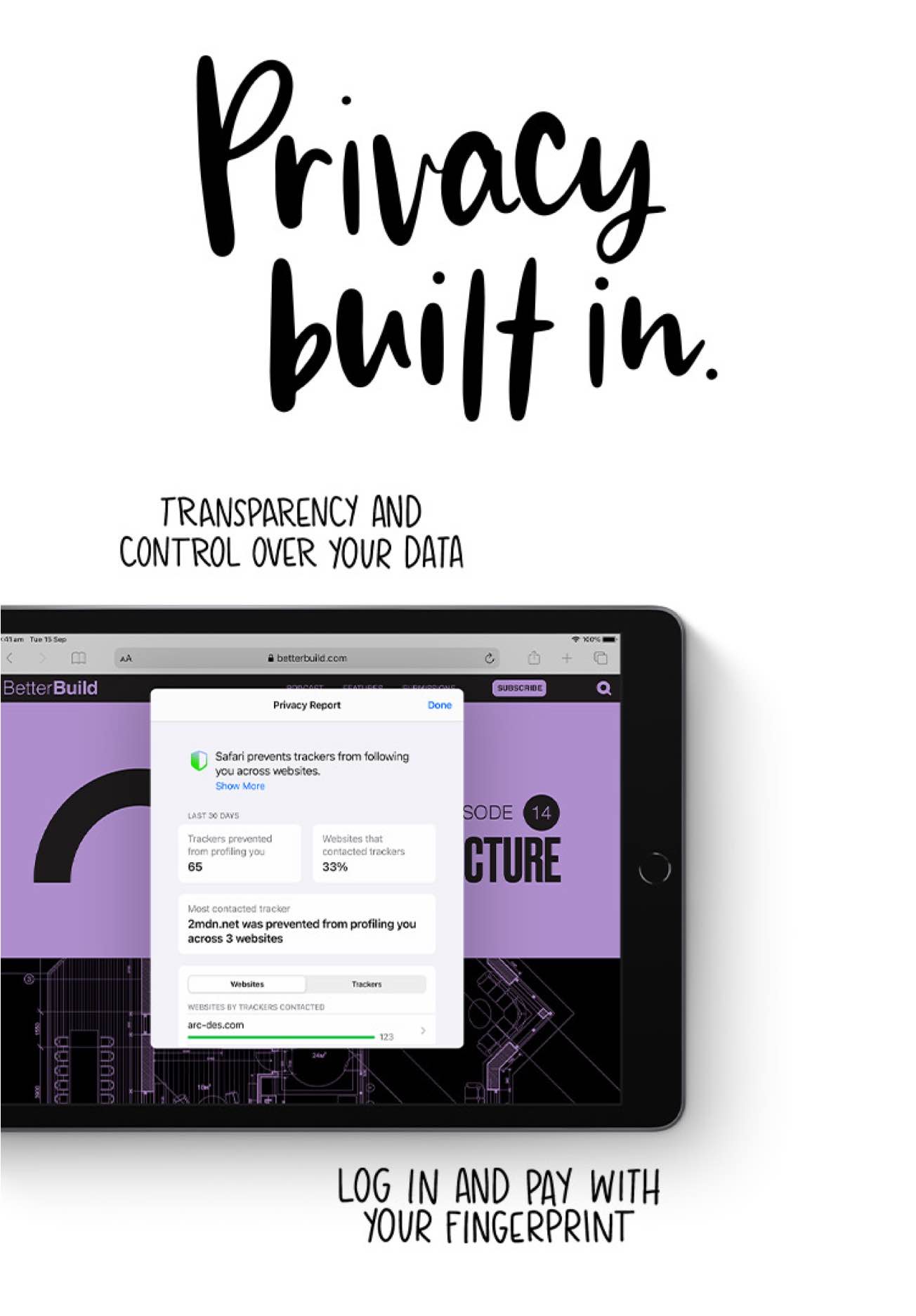 Transparency and control over your data. Log in and pay with your fingerprint