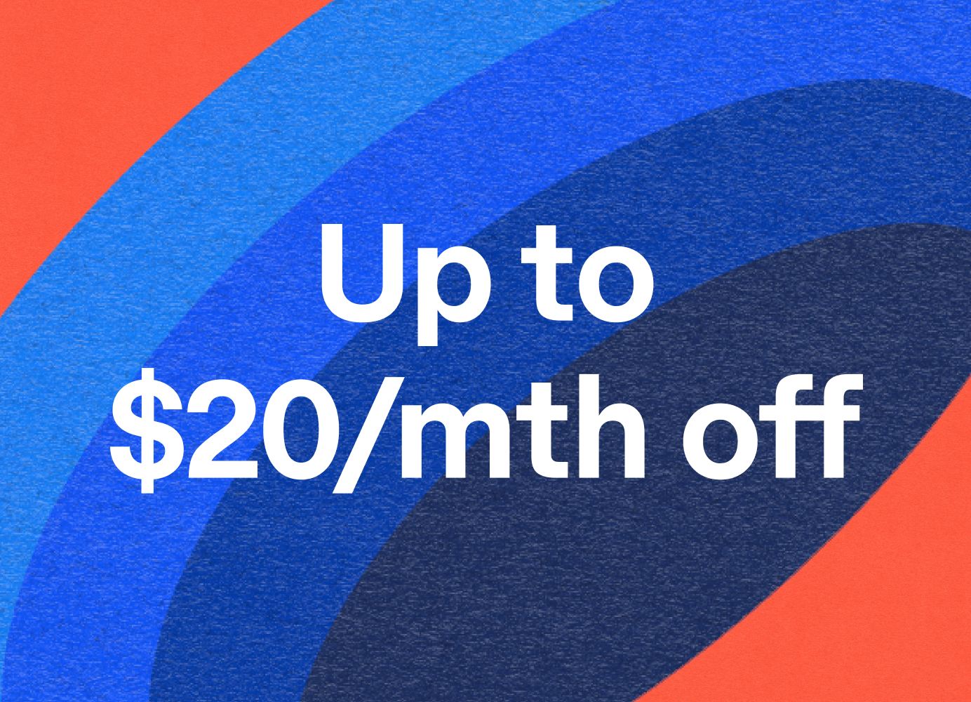 Text on image says: Up to $20/mth off