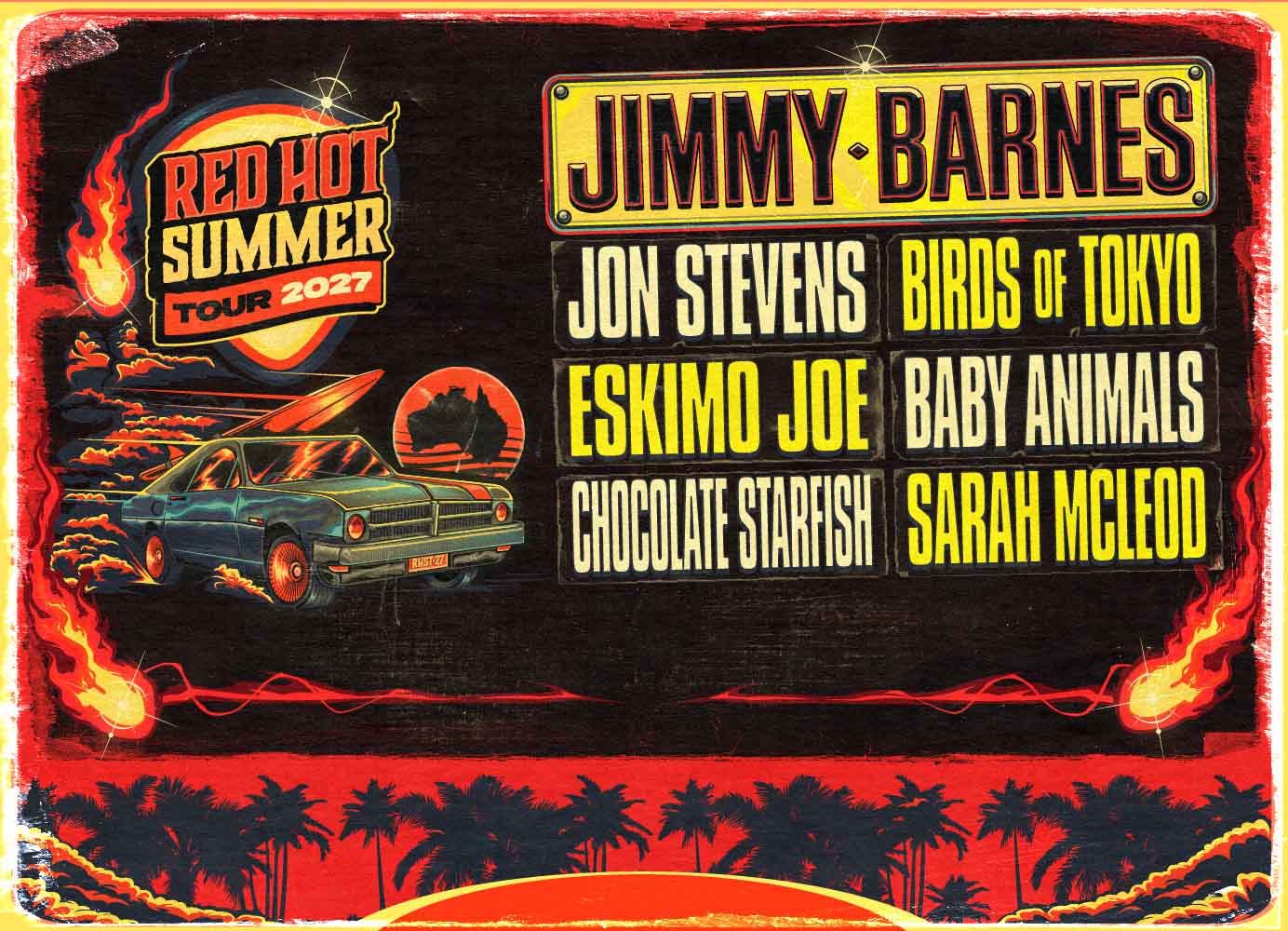 Red Hot Summer Tour 2027. Jimmy Barnes, Jon Stevens, Birds of Tokyo, Eskimo Joe, Baby Animals, Chocolate Starfish, Sarah Mcleod