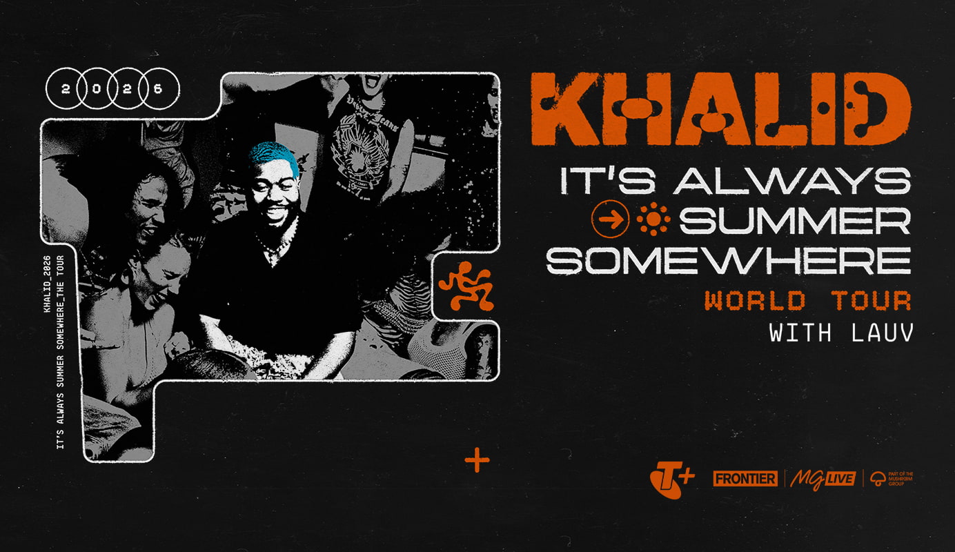 KHALID. IT'S ALWAYS SUMMER SOMEWHERE WORLD TOUR WITH LAUV. 2026. Presented by T+, Frontier, MG LIVE - Part of the Mushroom Group. 