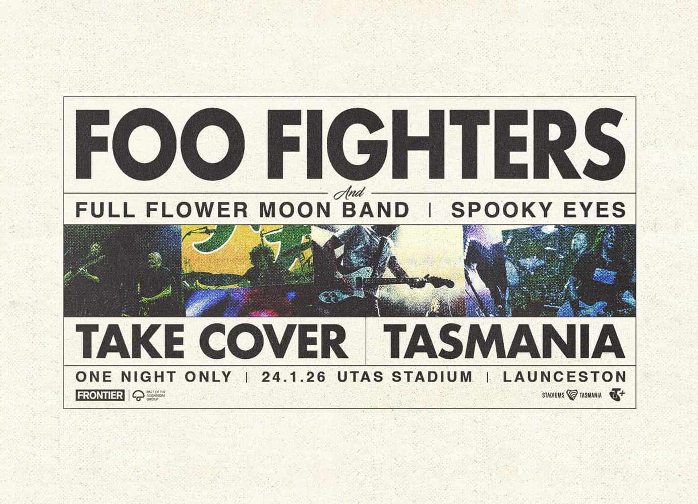 Promotional poster for Foo Fighters concert titled 'Take Cover Tasmania' The poster features the Foo Fighters logo at the top, with supporting acts Full Flower Moon Band and Spooky Eyes listed below. Text at the bottom reads: ‘One Night Only | 24.1.26 UTAS Stadium | Launceston.’ Logos for Frontier Touring and Stadiums Tasmania and Telstra Plus.