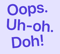 Illustration of Oops, Uh-oh and D’oh, written in a cartoonish way.