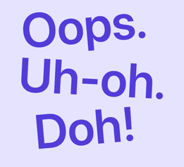 Illustration of Oops, Uh-oh and D’oh, written in a cartoonish way.