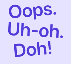 Illustration of Oops, Uh-oh and D’oh, written in a cartoonish way.