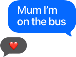 Text bubble reads Mum I'm on the bus, with a heart emoji reply