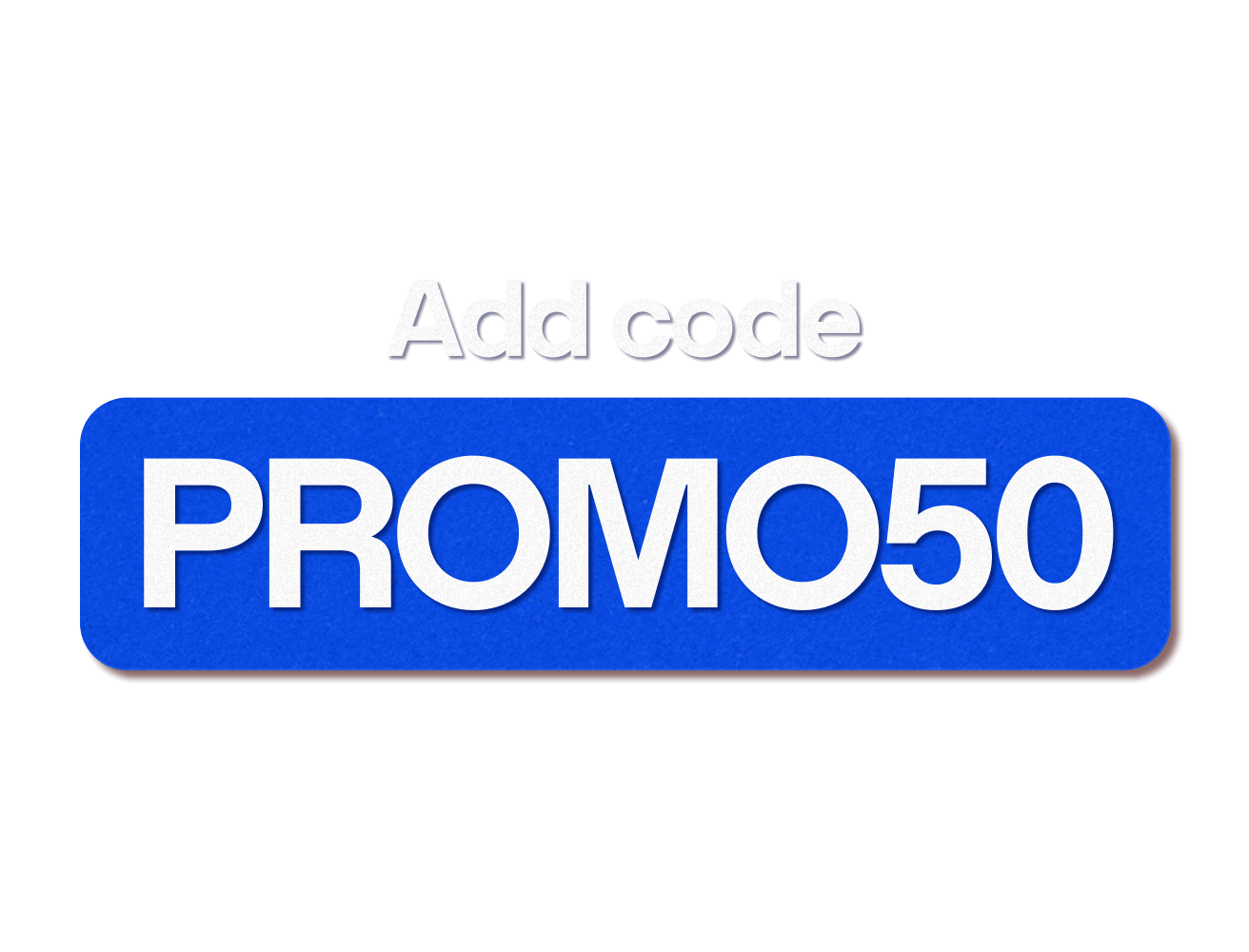 Text on image reads: Add code PROMO50.