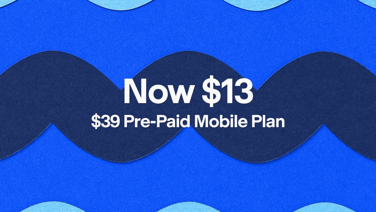 Now 13 dollars, 39 dollar Pre-Paid Mobile plan.