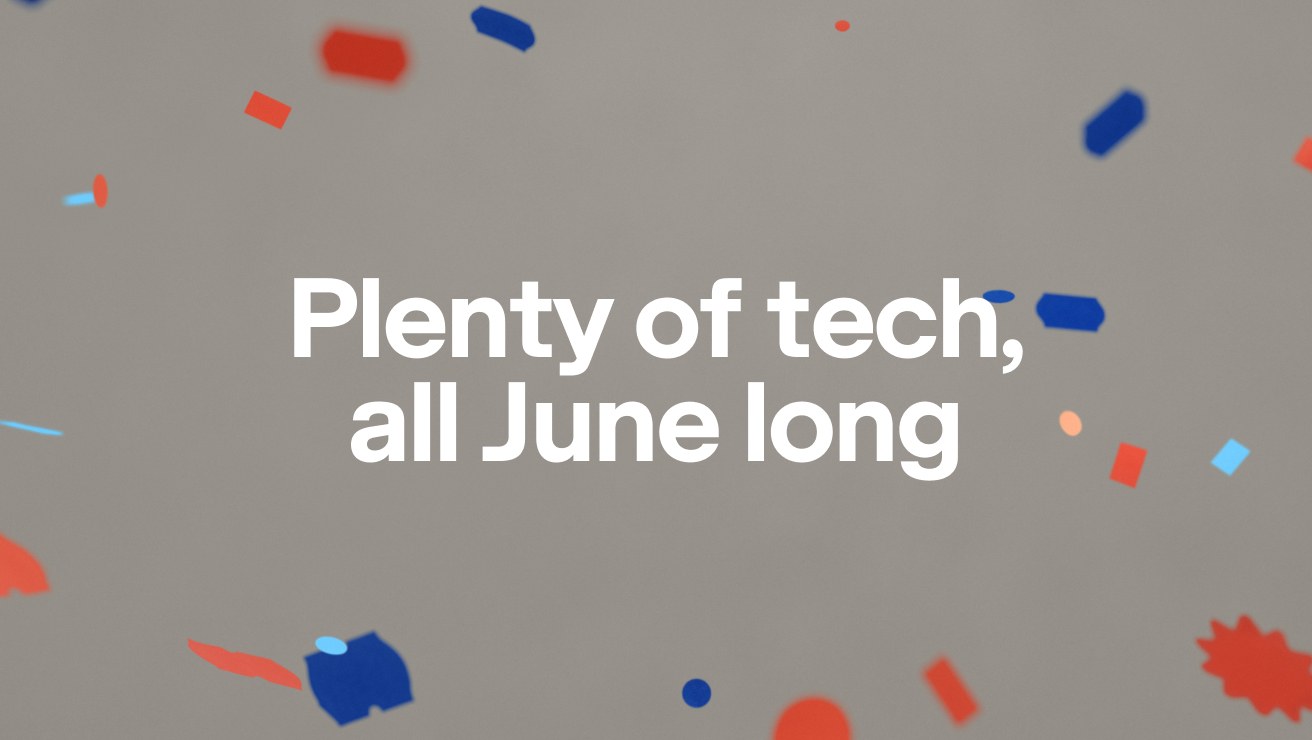 Confetti sprinkling over words plenty of tech, all June long